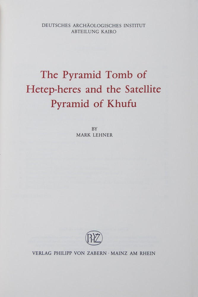 Item #43205 The Pyramid Tomb of Hetep-heres and the Satellite Pyramid of Khufu. Mark Lehner.