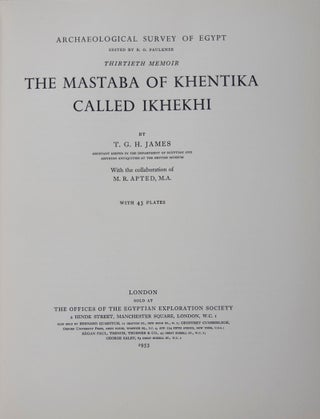Item #43208 The Mastaba of Khentika Called Ikhekhi. T. G. H. James, M. R. Apted