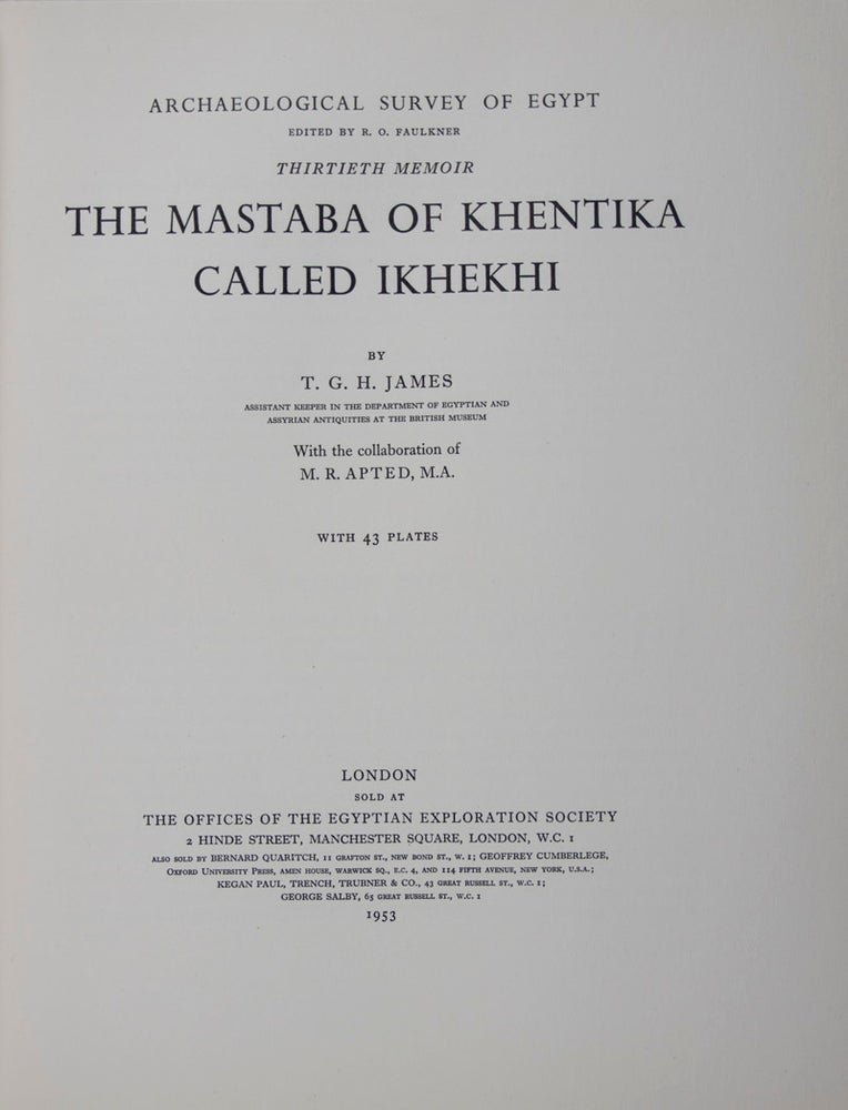 Item #43208 The Mastaba of Khentika Called Ikhekhi. T. G. H. James, M. R. Apted.