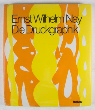Item #43288 Die Druckgraphik. Ernst Wilhelm Nay