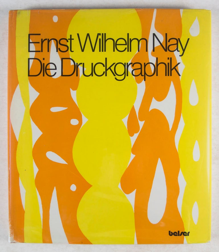 Item #43288 Die Druckgraphik. Ernst Wilhelm Nay.