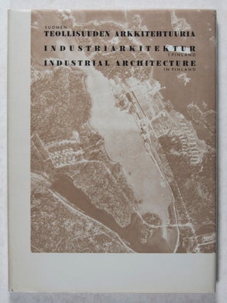 Suomen Teollisuuden Arkkitehtuuria. Industri Arkitektur I Finland. Industrial Architecture In Finland