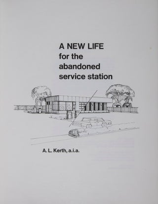 Item #43295 A NEW LIFE for the abandoned service station. A. L. Kerth