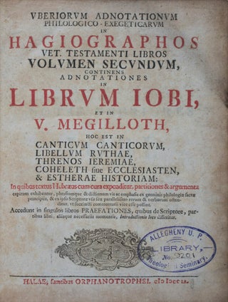 Uberiorum Adnotationum Philologico-Exegeticarum in Hagiographos : Volumen Primum, Adnotationes in Psalmos, et Christiani Ben. Michaelis.., in Proverbia Salom. ... ; Volumen Secundum, Adnotationes in Librum Iobi, et in V. Megilloth, hoc est in Canticum Canticorum, ... ; Volumen Tertium, Adnotationes in Vaticinium Danielis, et in libros Esrae, Nehemiae et Chronicorum ... 3-vol. set (Complete)