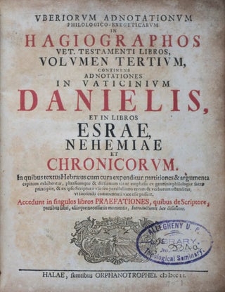Uberiorum Adnotationum Philologico-Exegeticarum in Hagiographos : Volumen Primum, Adnotationes in Psalmos, et Christiani Ben. Michaelis.., in Proverbia Salom. ... ; Volumen Secundum, Adnotationes in Librum Iobi, et in V. Megilloth, hoc est in Canticum Canticorum, ... ; Volumen Tertium, Adnotationes in Vaticinium Danielis, et in libros Esrae, Nehemiae et Chronicorum ... 3-vol. set (Complete)