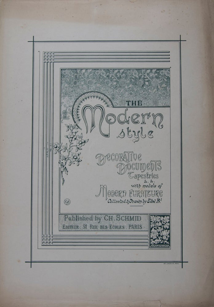 Item #43374 The Modern Style: Decorative Documents Tapestries, &. &. with Models of Modern Furniture. Edw. Bt.