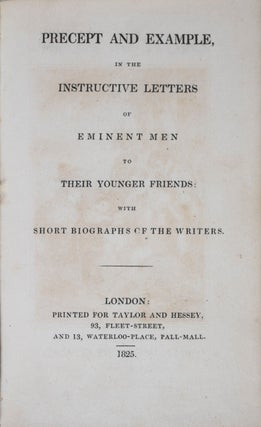 Precept and Example in the Instructive Letters of Eminent Men to their Younger Friends with Short Biographs of the Writers