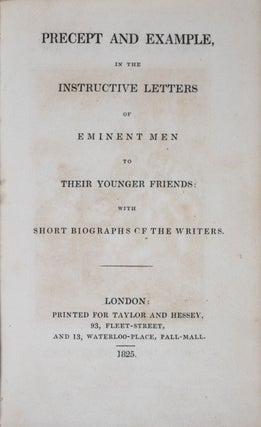 Precept and Example in the Instructive Letters of Eminent Men to their Younger Friends with Short Biographs of the Writers
