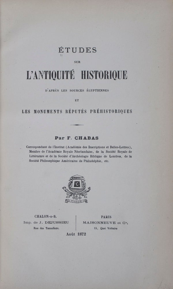 Item #43393 Études sur l'Antiquité Historique d'après les sources égyptiennes et les monuments réputés préhistoriques. F. Chabas, François Joseph Chabas.