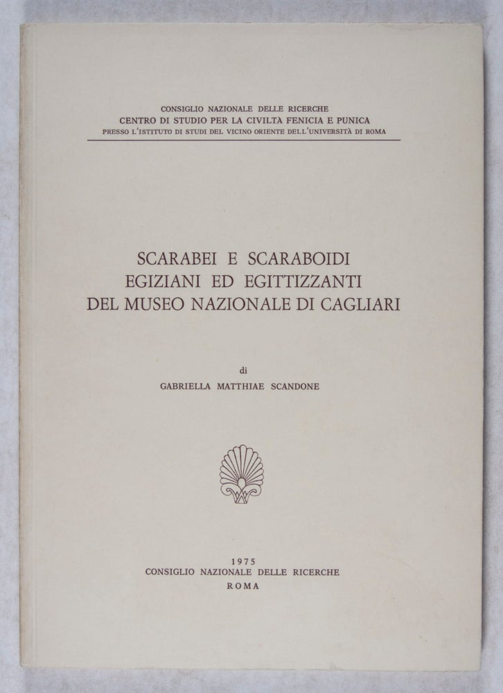 Item #43448 Scarabei e Scaraboidi Egiziani Ed Egittizzanti del Museo Nazionale di Cagliari. Gabriella Mathaie Scandone.