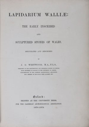 Lapidarium Walliae: The Early Inscribed and Sculptured Stones of Wales, Delineated and Described