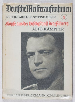 Item #43614 Rudolf Müller-Schönhausen: Köpfe aus der Gefolgschaft des Führers. Alte Kämpfer...