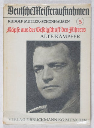 Item #43614 Rudolf Müller-Schönhausen: Köpfe aus der Gefolgschaft des Führers. Alte Kämpfer...