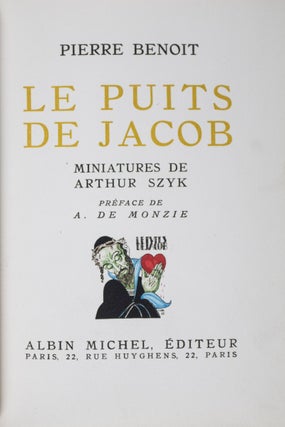 Item #43677 Le Puits de Jacob. Pierre Benoit, Arthur Szyk, A. de Monzie