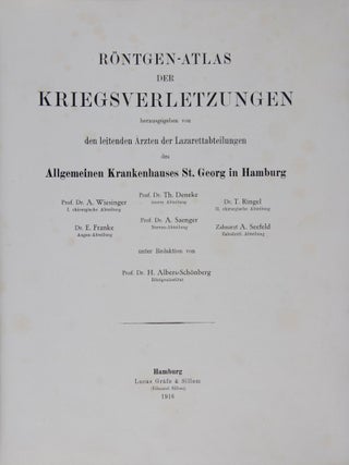 Röntgen-Atlas der Kriegsverletzungen 1914-1916: Herausgegeben von den leitenden Ärzten der Lazarettabteilungen des Allgemeinen Krankenhauses St. Georg in Hamburg