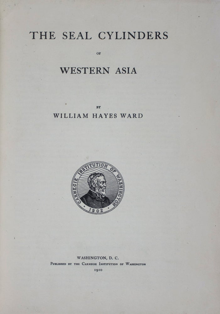 Item #43746 The Seal Cylinders of Western Asia. William Hayes Ward.