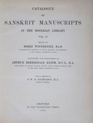 Catalogi codicum manuscriptorum Bibliothecae Bodleianae. Pars Octava, Codices Sanscriticos complectens (Vol. I) [WITH] Catalogue of Sanskrit manuscripts in the Bodleian library, Vol. II. begun by M. Winternitz ... continued and completed by A. B. Keith. 2-vol. set