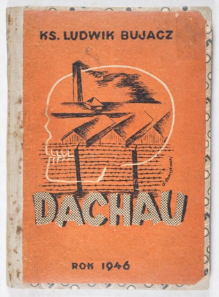 Item #43787 Oboz Koncentracyjny w Dachau: Napisal na Podstawie Wlasnych Przezyc (Concentration...
