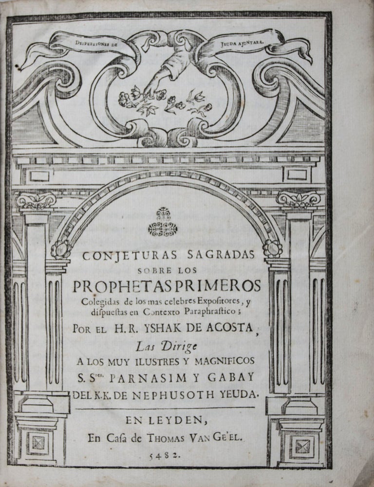 Item #43872 Conjeturas sagradas sobre los Prophetos primeros (Sacred Conjectures on the First Prophets). Two parts bound in one volume (Complete). Yshak de Acosta, David Nieto, Isaac, Text by, Approbation by.