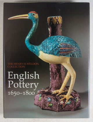 Item #43874 The Henry J. Weldon Collection: English Pottery 1650-1800. Leslie B. Grigsby, text by