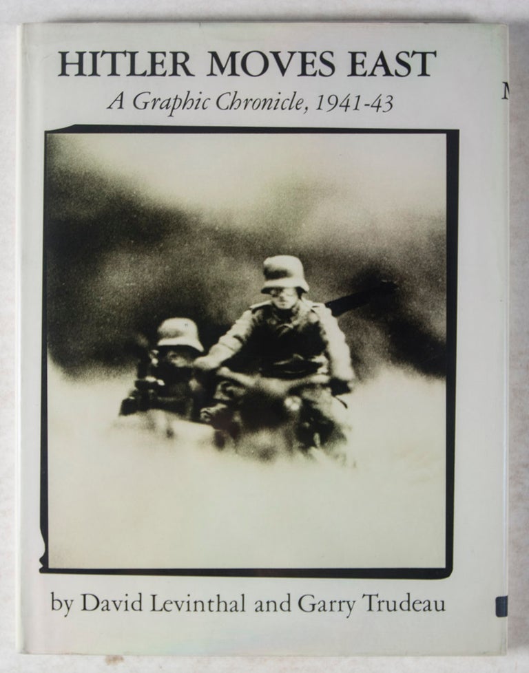 Item #43888 Hitler Moves East, A Graphic Chronicle, 1941-43 [WITH] An Original Signed Photographic Print. David Levinthal, Garry Trudeau.