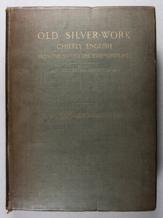 Old Silver-Work Chiefly English from the XVth to the XVIIIth Century
