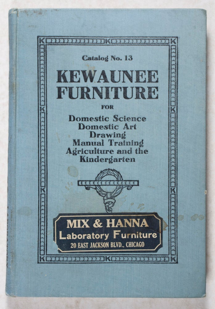 Item #43975 Catalog No. 13; Kewaunee Furniture for Domestic Science, Domestic Art, Drawing, Manual Training, Agriculture and the Kindergarten. n/a.