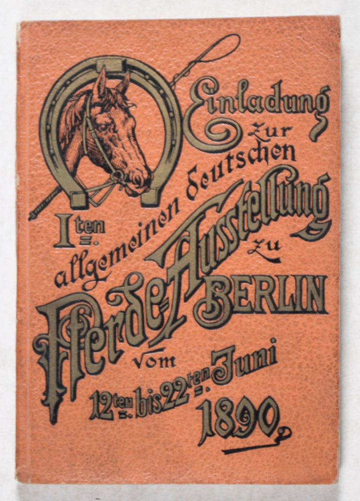 Item #44024 Erste allgemeine Pferde-Ausstellung zu Berlin vom 12. bis 22. Juni 1890 am Stadtbahnhof Zoologischer Garten. N/A.