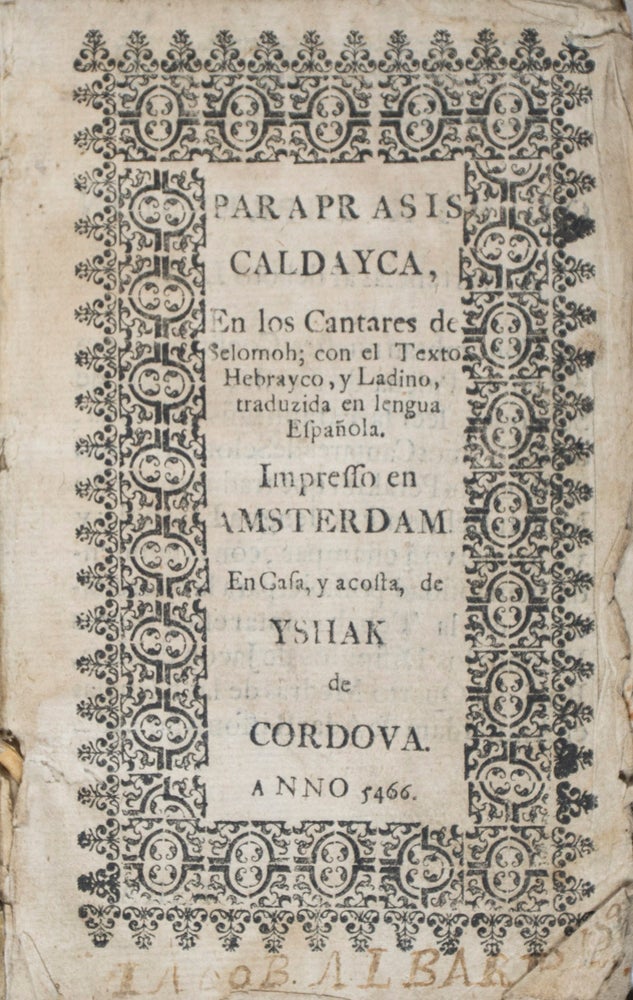 Item #44043 Paraprasis Caldayca, en los Cantares de Selomoh; con el Texto Hebrayco, y Ladino, Traduzida en Lengua Española [WITH] Perakim (Perkei Avot). Moses Belmonte.