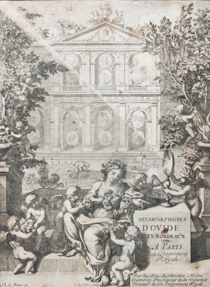 Item #44154 Métamorphoses d'Ovide en Rondeaux. Isaac de Benserade, Text by, Figures by, J. Le Pautre F. Chauveau, S. Le Clerc.