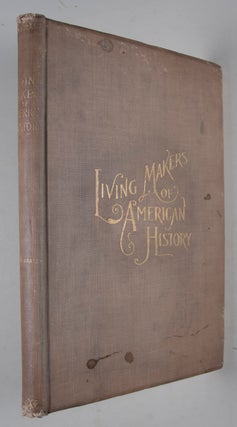 Living Makers of... American History: Photographic Portraits and Concise Biographical Sketches of Prominent American Men and Women