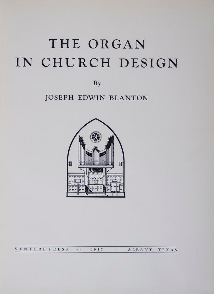 Item #44371 The Organ in Church Design [SIGNED] [NORMAN COUSINS' COPY]. Joseph Edward Blanton.