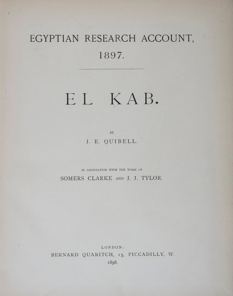 Item #44433 El Kab. J. E. Quibell, in association, the work of Somers Clarke, J. J. Taylor.