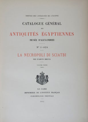 Item #44475 Catalogue général des antiquités égyptiennes du Musée d'Alexandrie, Nos. 1-624:...