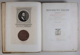 Benvenuto Cellini, Orfèvre, Médailleur, Sculpteur: Recherches sur sa vie, sur son oeuvre et sur les pièces qui lui sont attribuées