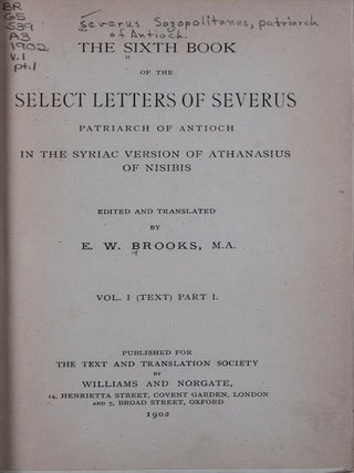 Item #44518 The Sixth Book of the Select Letters of Severus, Patriarch of Antioch, in the Syriac...
