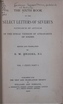 Item #44518 The Sixth Book of the Select Letters of Severus, Patriarch of Antioch, in the Syriac...