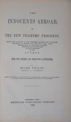 The Innocents Abroad, or The New Pilgrims' Progress; Being Some Account of the Steamship Quaker City's Pleasure Excursion to Europe and the Holy Land