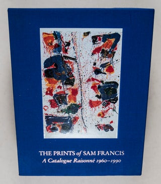 Item #44557 The Prints of Sam Francis: A Catalogue Raisonné 1960–1990. Connie W. Lembark, Ruth...