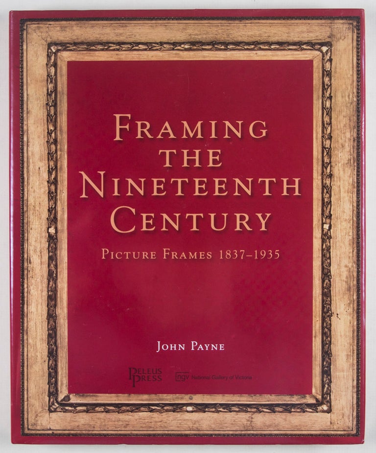Item #44563 Framing the Nineteenth Century. John Payne.
