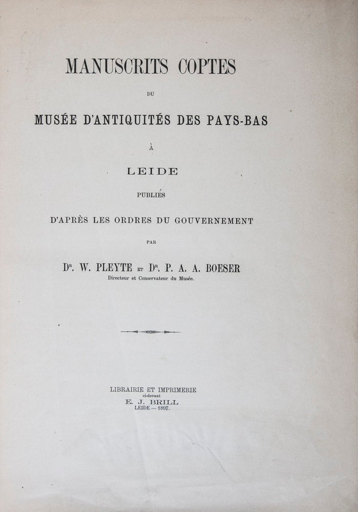 Item #44593 Manuscrits Coptes Du Musée D'Antiquités Des Pays-Bas À Leide. W. Pleyte, P A. A. Boeser.