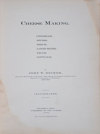 Item #44607 Cheese Making: Cheddar, Swiss, Brick, Limburger, Edam, Cottage. John W. Decker
