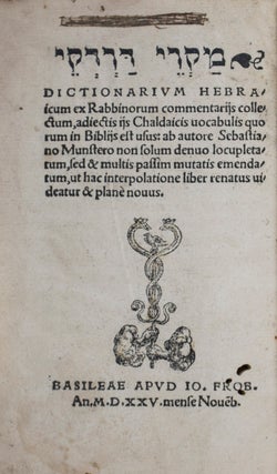 Makrei Dardakei. Dictionarium Hebraicum ex Rabbinorum Commentarijs Collectum, Adiectis ijs Chaldaicis Vocabulis Quorum in Biblijs est Usus: an Autore Sabastiano Munstero non Solum Denuo Locupletatum, Sed & Multis Passim Mutatis Emendatum, ut hac Interpolatione Liber Renatus Uideatur & Plane Nouus.