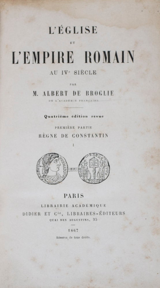 Item #44736 L'Eglise et l'Empire Romain au IVe Siècle (Church and Roman Empire in the 4th Century). Albert de Broglie.