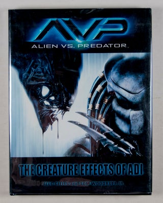 AVP: Alien vs. Predator: The Creature Effects of ADI [INSCRIBED AND SIGNED BY BOTH AUTHORS]
