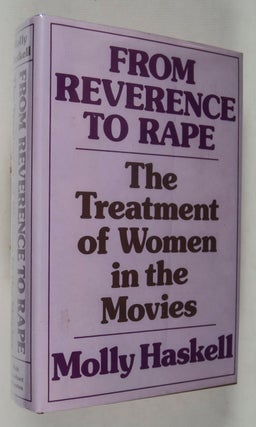 From Reverence to Rape: The Treatment of Women in the Movies [INSCRIBED AND SIGNED]