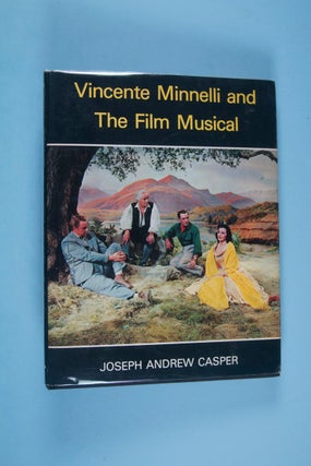 Vincente Minnelli and The Film Musical [SIGNED BY VINCENTE MINNELLI]