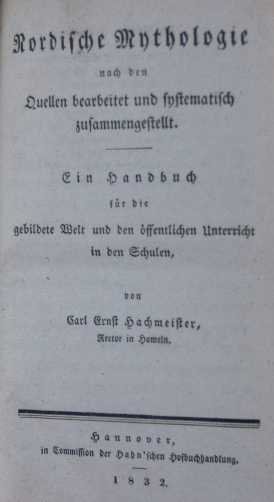 Item #45086 Nordische Mythologie nach den Quellen bearbeitet und systematisch zusammengestellt. Carl Ernst Hachmeister.