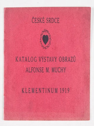 Ceske Srdce: Katalog Vystavy Obrazu Alfonse M. Muchy Z Cyklu Slovanska Epopeje (Czech Heart: Catalog of Images from the Exhibit Alfonse Mucha The Slavic Epic)