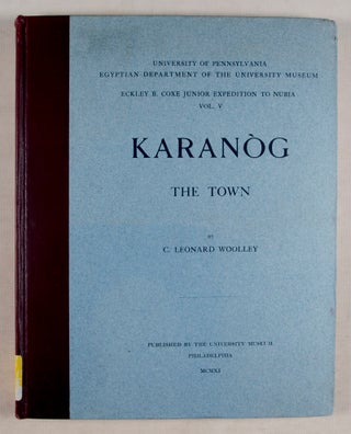 Item #45307 Karanòg: The Town [Eckley B. Coxe Junior Expedition to Nubia: Vol. V]. C. Leonard...